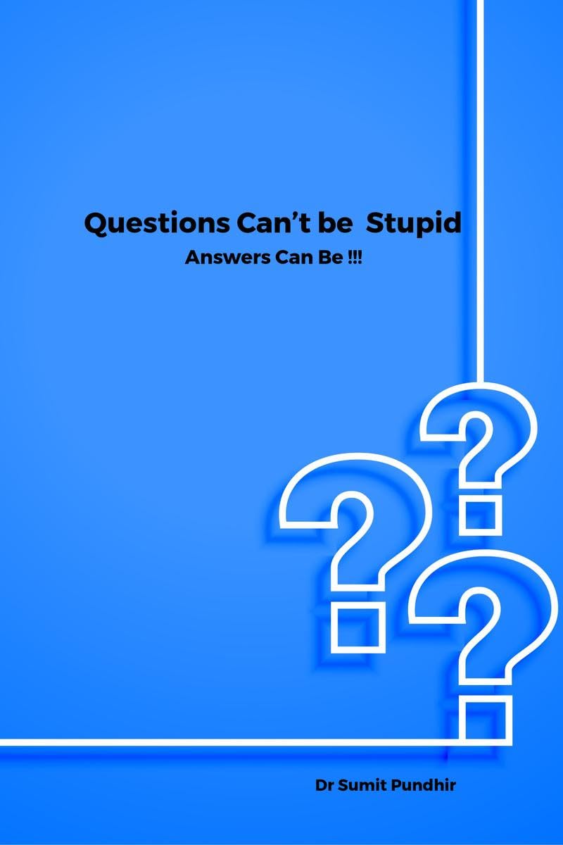 Questions Cant be Stupid Answers Can Be !!!