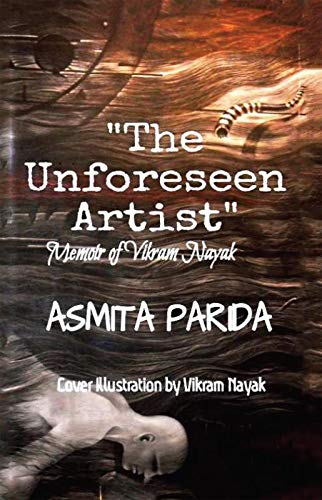 The Unforeseen Artist : Memoir Of Vikram Nayak