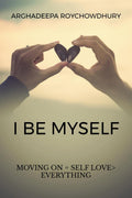 I Be Myself : Moving On = Self Love > Everything: Moving On = Self Love > Everything