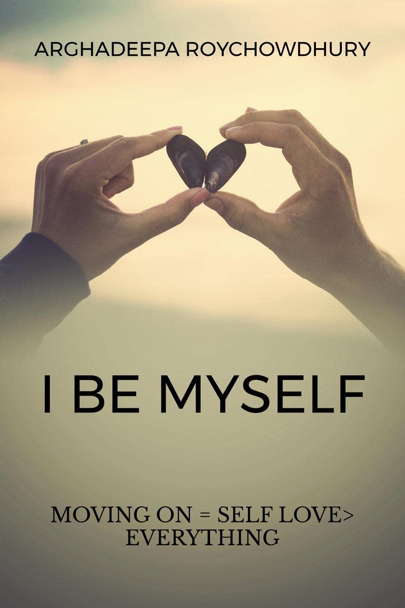 I Be Myself : Moving On = Self Love > Everything: Moving On = Self Love > Everything