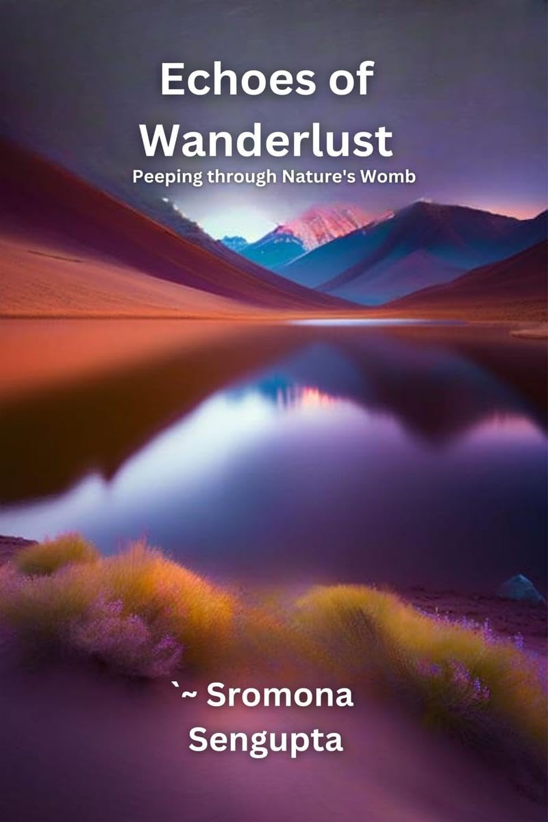 Echoes of Wanderlust : Peeping through Natures Womb