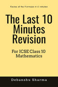 The Last 10 Minutes Revision : For Icse Class 10 Mathematics