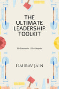 The Ultimate Leadership Toolkit : 50+ Frameworks in 20+ Categories