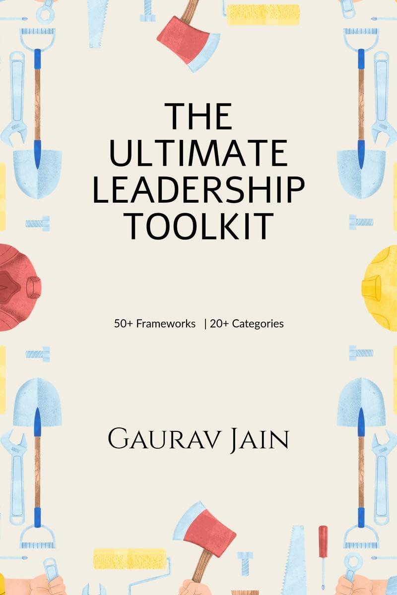 The Ultimate Leadership Toolkit : 50+ Frameworks in 20+ Categories