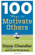 100 Ways to Motivate Others, Third Edition: How Great Leaders Can Produce Insane Results Without Driving People Crazy (100 Ways 