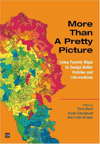 More than a Pretty Picture: Using Poverty Maps to Design Better Policies and Interventions