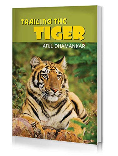 Trailing The Tiger | Informative Book About Tigers And AuthorS Unforgettable Experiences | Guide To Gain Information On Nation