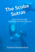 The Scuba Sutras : From idea to exit: A startup founders journey