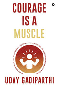 Courage Is a Muscle: Train Your Mind Like Your Body  Build Everyday Bravery Through Discipline and Action