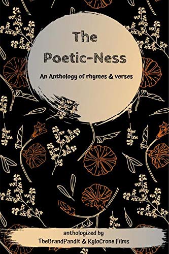 The PoeticNess : An Anthology Of Rhymes And Verses