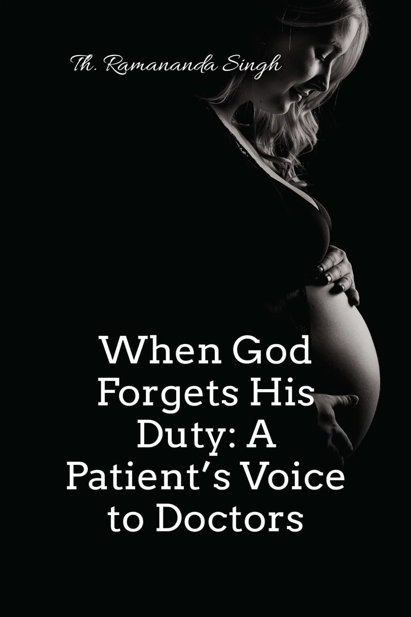 When God Forgets His Duty: A Patients Voice to Doctors