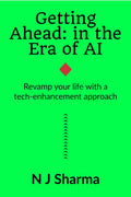 Getting Ahead: in the era of AI : Revamp your life with a techenhancement approach