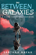 In Between Galaxies : A Science Fiction Never Told Before