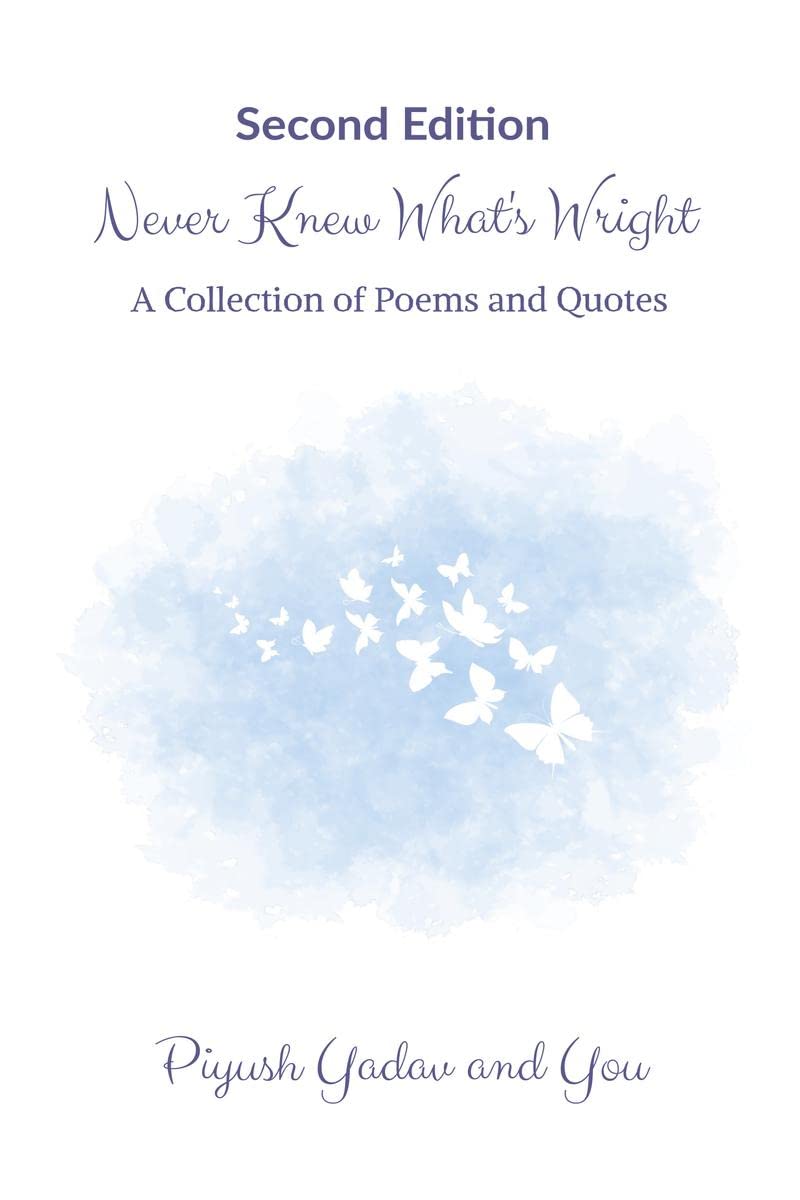 Never Knew Whats Wright : A Collection of Poems and Quotes