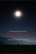 The Imperfection Of The Universe