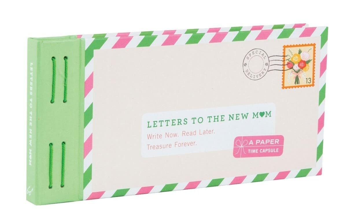 Letters to the New Mom: Write Now. Read Later. Treasure Forever. (Gifts for Expecting Mothers, Gifts for Moms to Be, New Mom Gif