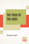 The Food Of The Gods: ( ) A Popular Account Of Cocoa