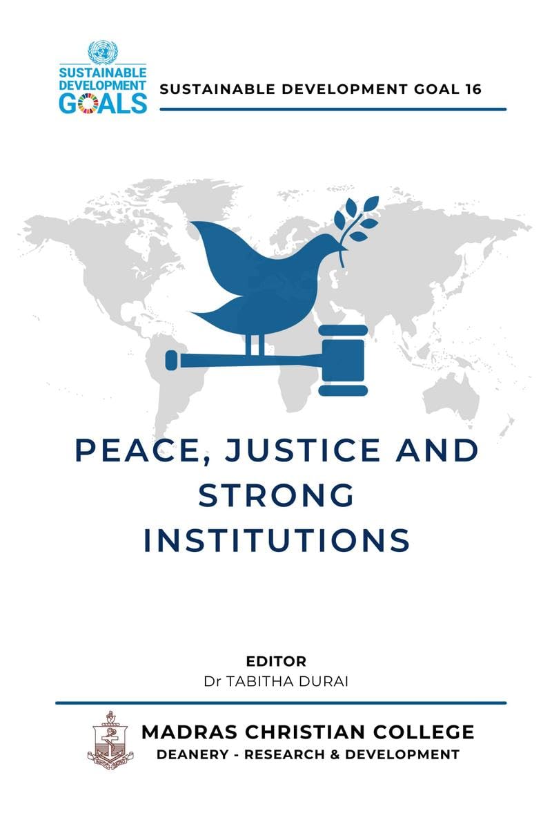 PEACE, JUSTICE AND STRONG INSTITUTIONS: Advocating Peace  Building the Foundations for a Better World