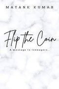 FLIP THE COIN: THE UNSAID THOUGHTS OF A TEENAGE GUY