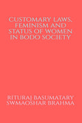 Customary Laws, Feminism and Status of Women in Bodo Society