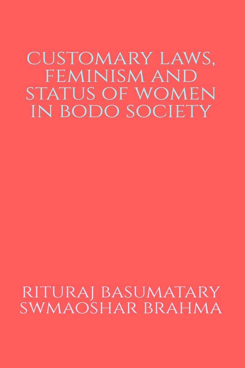 Customary Laws, Feminism and Status of Women in Bodo Society