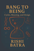 Bang to Being: Cycles, Meaning, and Design