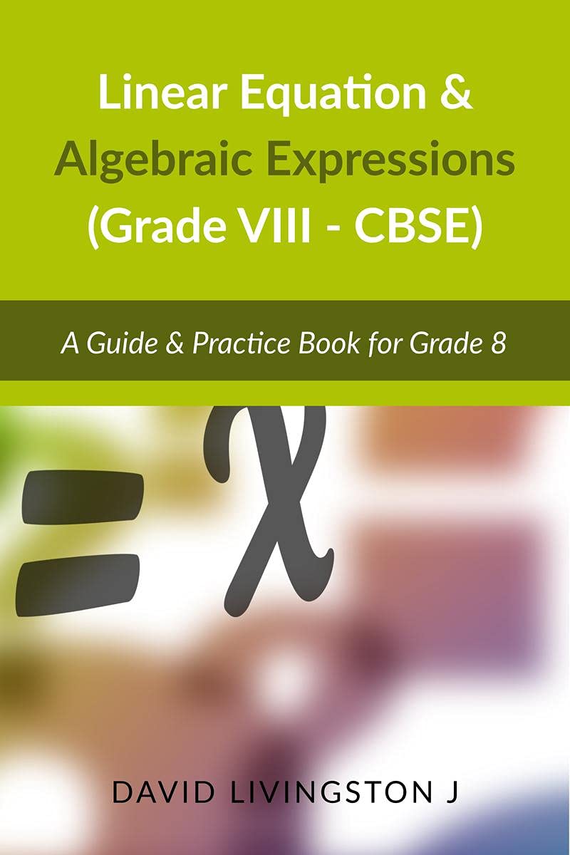 Linear Equation & Algebraic Expressions : A Guide & Practice Book