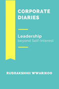 Corporate Diaries: Leadership Beyond SelfInterest