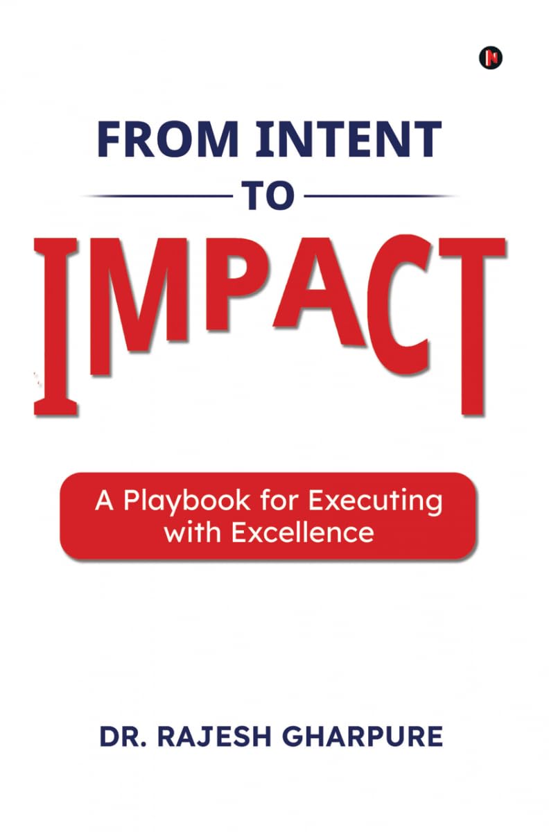 From Intent to Impact: A Playbook for Executing with Excellence
