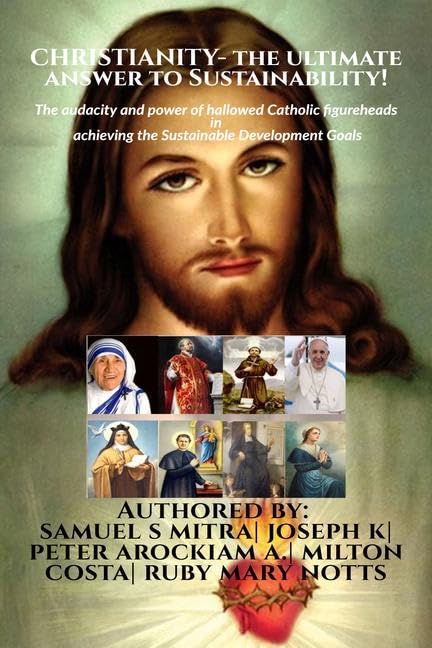 Christianity The Ultimate Answer To Sustainability! : The Audacity And Power Of Hallowed Catholic Figureheads In Achieving The 