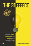 The 3I Effect : Decoding Intent, Intelligence And Integrity For A Wholesome Life
