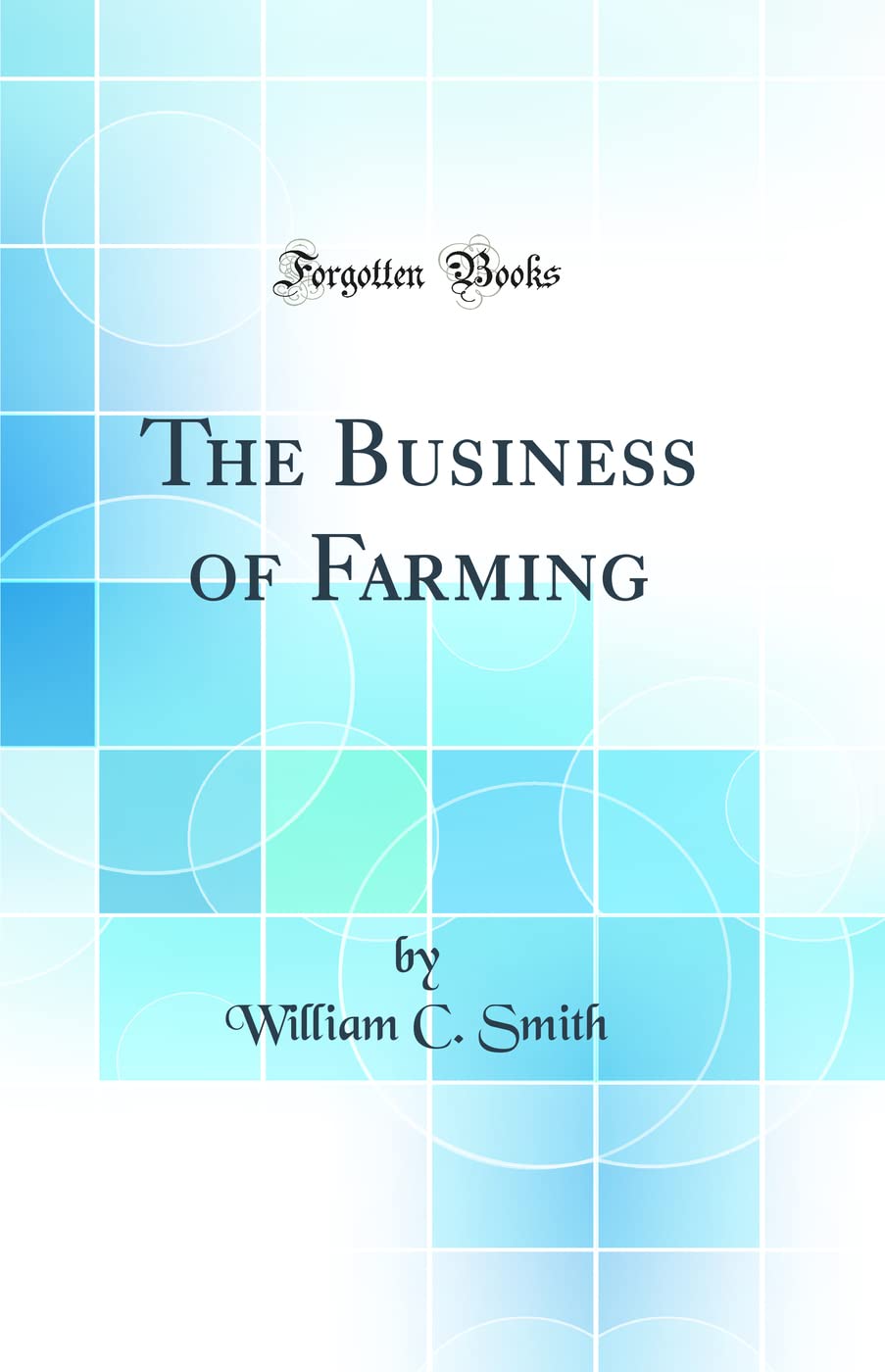 The Business of Farming (Classic Reprint)