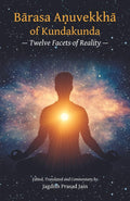 Barasa Anuvekkha of Kundakunda: Twelve Facets Of Reality