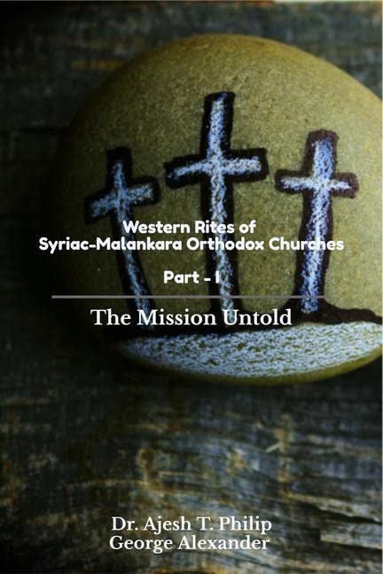 Western Rites Of SyriacMalankara Orthodox Churches  Part  I : The Mission Untold
