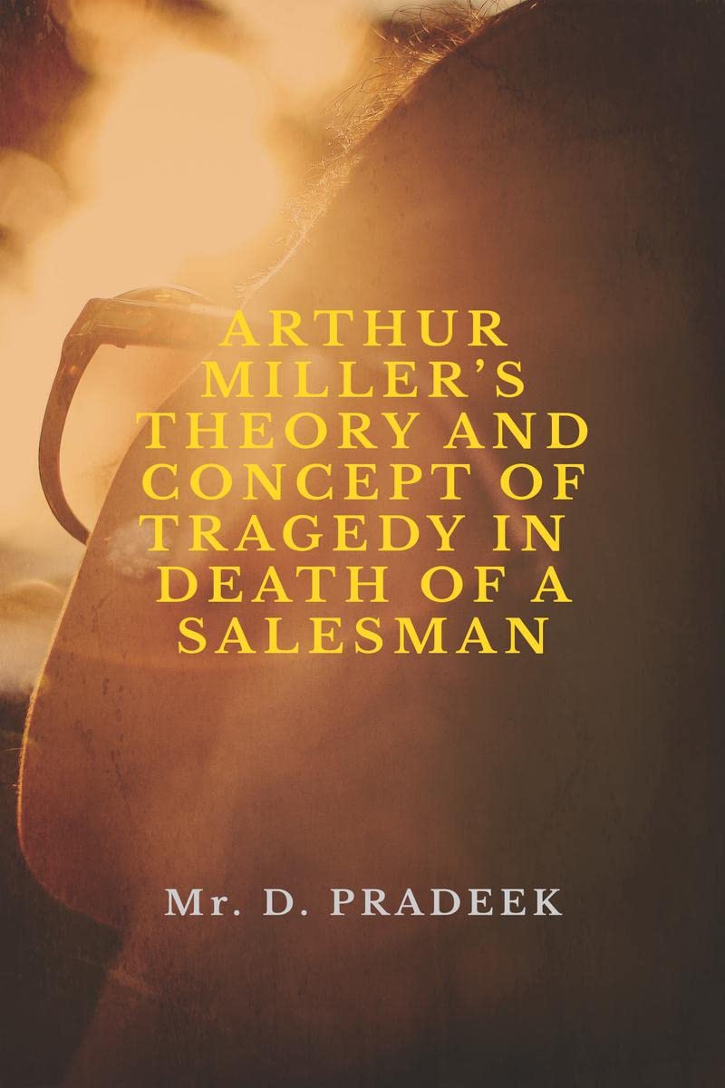 ARTHUR MILLERS THEORY AND CONCEPT OF TRAGEDY