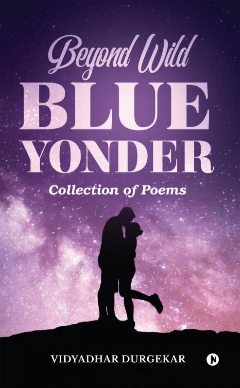 Beyond Wild Blue Yonder : Collection of Poems