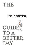 The MR. PORTER Guide to a Better Day