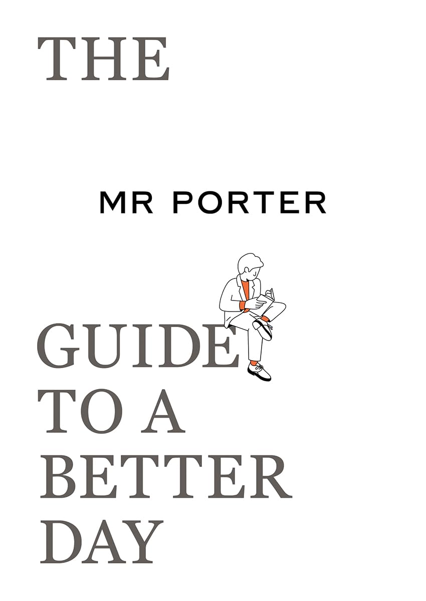 The MR. PORTER Guide to a Better Day