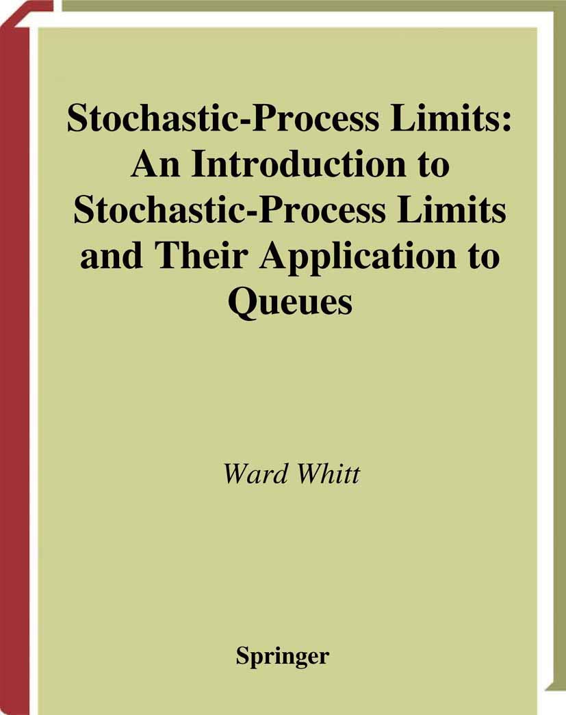 StochasticProcess Limits: An Introduction to StochasticProcess Limits and Their Application to Queues (Springer Series in Oper
