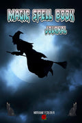 Magic Spell Book Journal : Grimoire, Wiccan Journal Spell Book to Write In to Record Spells, Rituals, Recipes and More | Appropr