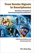 From Smoke Signals to Smartphones: Brief History of the Evolution of Communication Engineering and Electronics