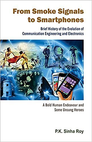 From Smoke Signals to Smartphones: Brief History of the Evolution of Communication Engineering and Electronics