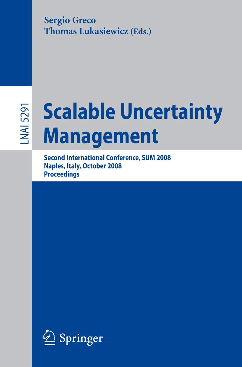 Scalable Uncertainty Management: Second International Conference, SUM 2008, Naples, Italy, October 13, 2008, Proceedings (Lectu