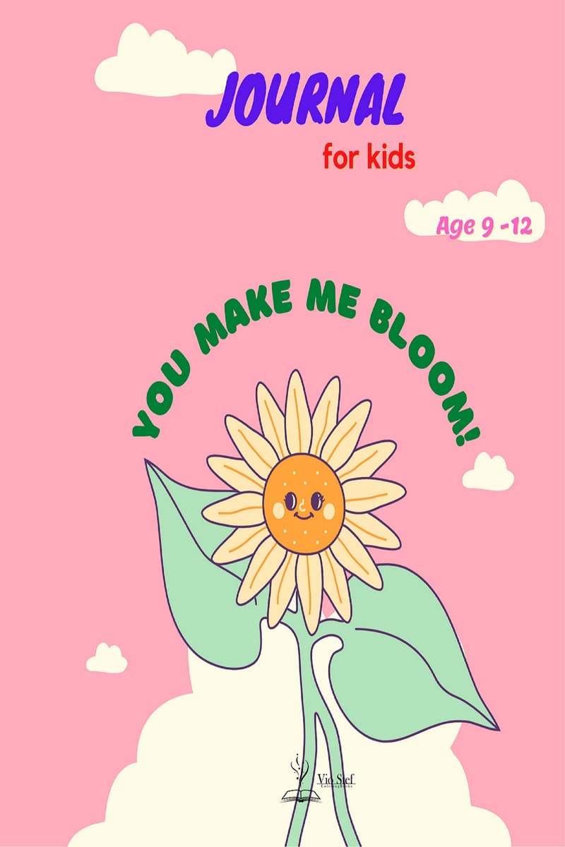 Journal for Kids Age 912: You Make Me Bloom! : Wonderfully Journal and Notebook for kids, Perfect for Journal, Doodling, Sketch