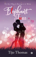 Elephant Juice : The Best Way To Revenge Is To Write.
