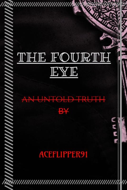 The Fourth Eye : An Untold Truth