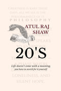 20s: Life doesnt come with meaning, you have to search for it yourself.