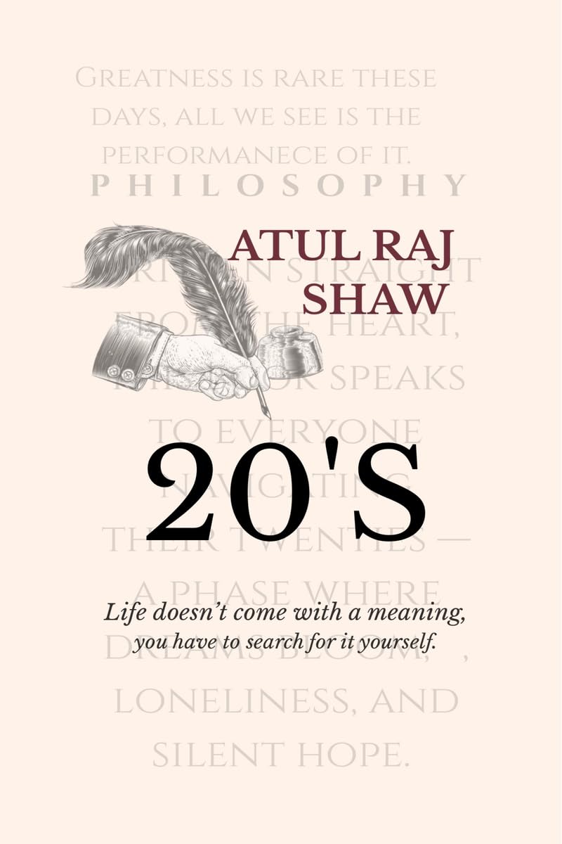 20s: Life doesnt come with meaning, you have to search for it yourself.