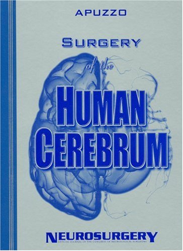 Surgery of the Human Cerebrum: Part 1, Part 2, and Part 3 (Bound Volume of the 30th Year Anniversary Supplement to Neurosurgery)