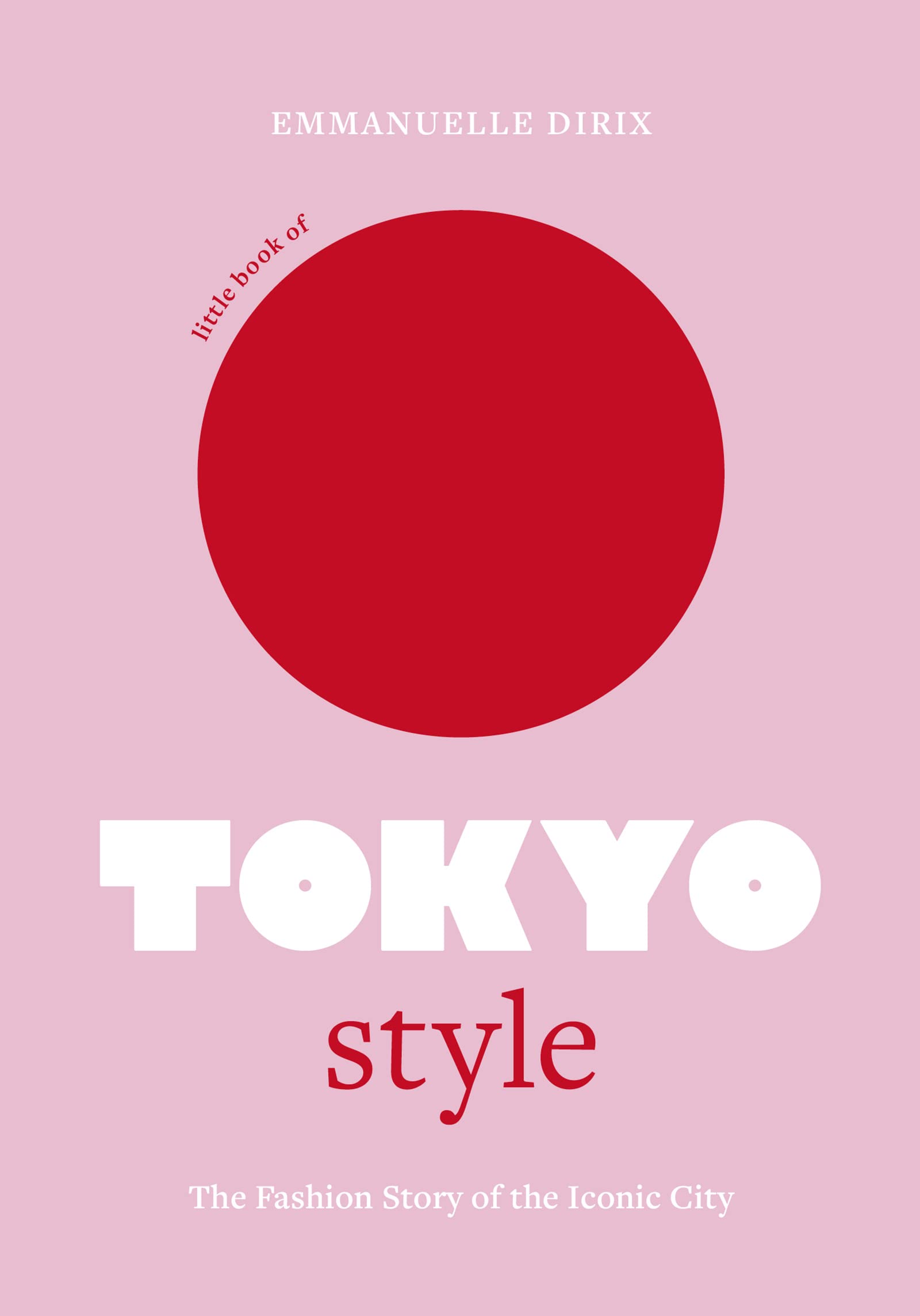 Little Book of Tokyo Style: The Fashion History of the Iconic City (Fashion Destinations)